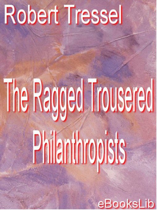Title details for The Ragged Trousered Philanthropists by Robert Tressel - Available